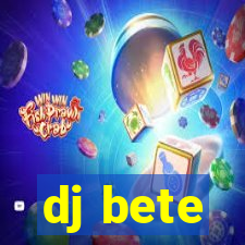 dj bete
